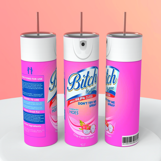 Pink Bitch Be Gone Spray Tumbler
