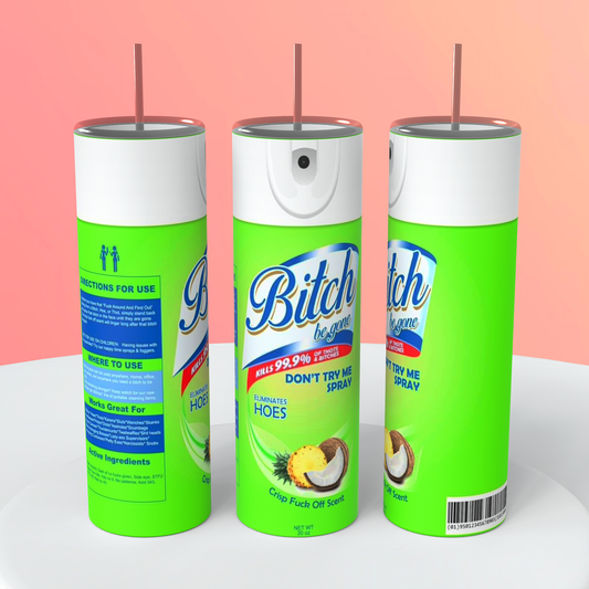 Green Bitch Be Gone Spray Tumbler
