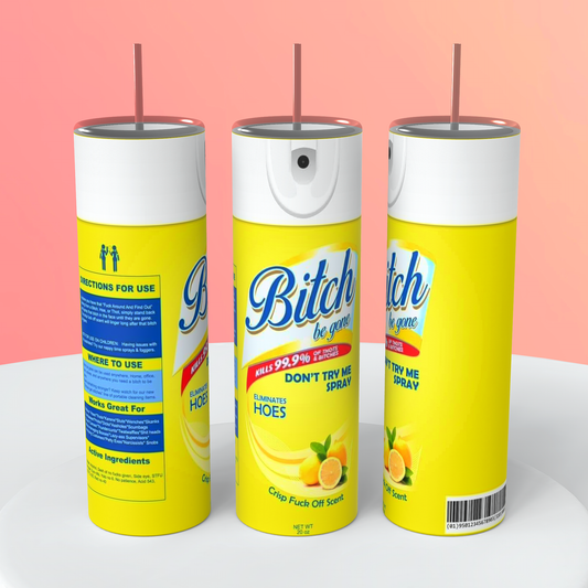 Yellow Bitch be Gone Spray Tumbler