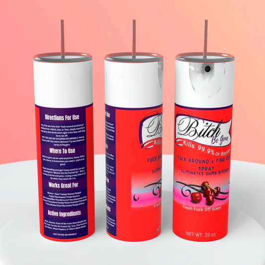Red Bitch Be Gone Spray Tumbler