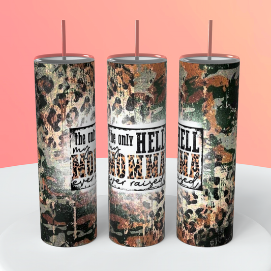 20oz Distressed Camo “The Only Hell My Momma Ever Raised” Tumbler