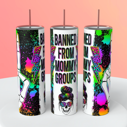 Banned From Mommy Groups 20oz Skinny Tumbler – Funny Mom Life Cup with Rainbow Lightning
