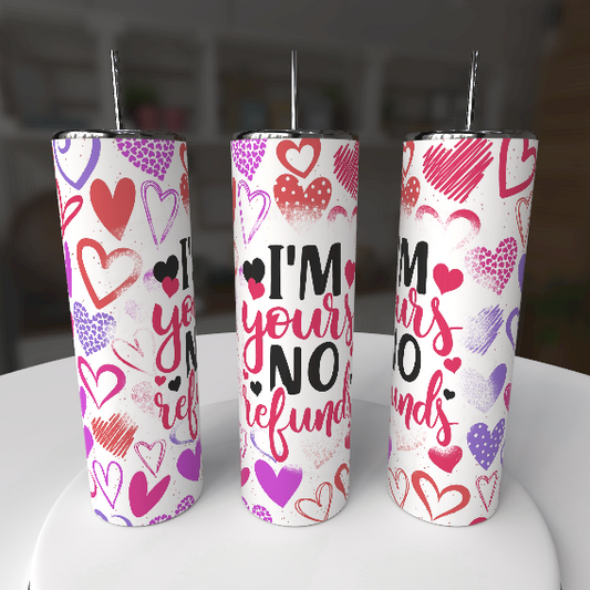 I’m Yours No Refunds Skinny Tumbler - maryscreationsboutique